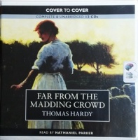 Far from the Madding Crowd written by Thomas Hardy performed by Nathaniel Parker on CD (Unabridged)